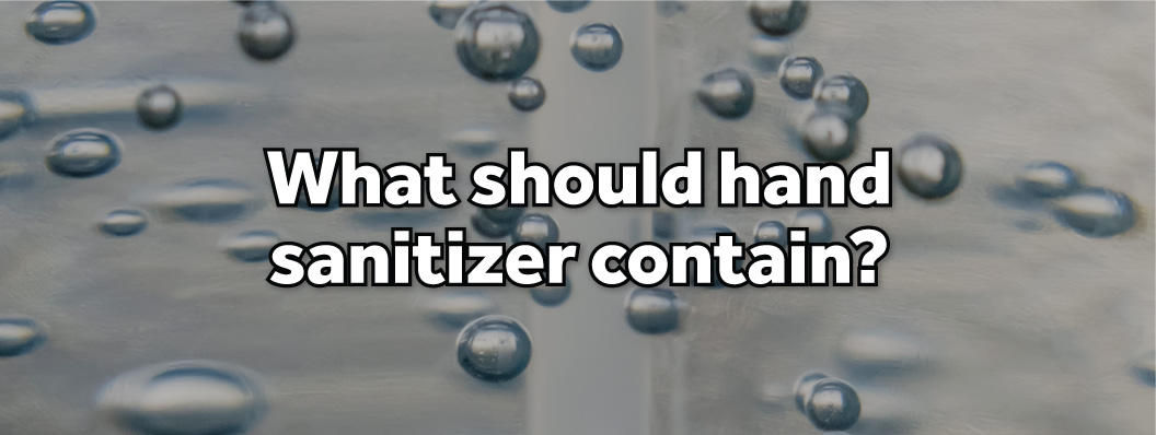 What should hand sanitizer contain?